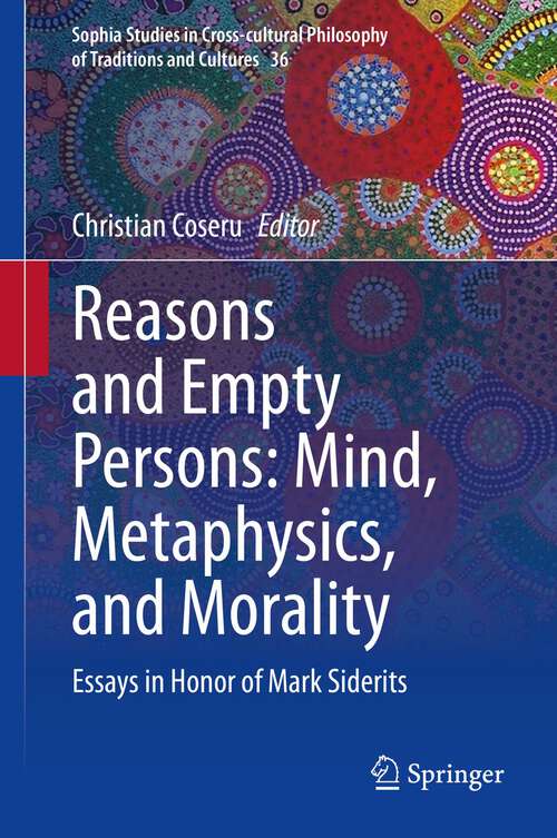 Book cover of Reasons and Empty Persons: Essays in Honor of Mark Siderits (1st ed. 2023) (Sophia Studies in Cross-cultural Philosophy of Traditions and Cultures #36)