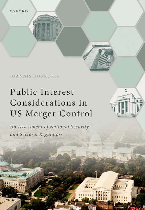 Book cover of Public Interest Considerations in US Merger Control: An Assessment of National Security and Sectoral Regulators