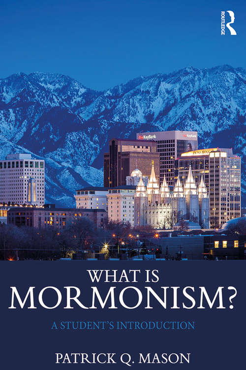 Book cover of What is Mormonism?: A Student's Introduction (What is this thing called Religion?)