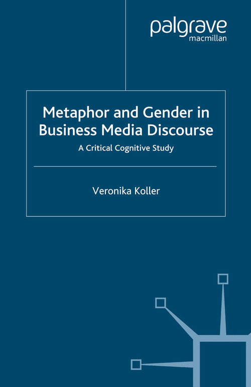 Book cover of Metaphor and Gender in Business Media Discourse: A Critical Cognitive Study (2004)