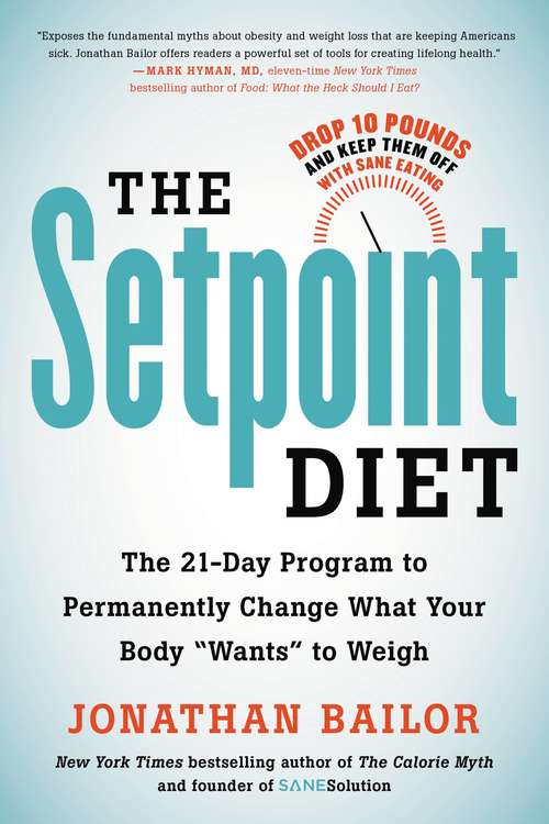 Book cover of The Setpoint Diet: The 21-day Program To Permanently Change What Your Body &quot;wants&quot; To Weigh