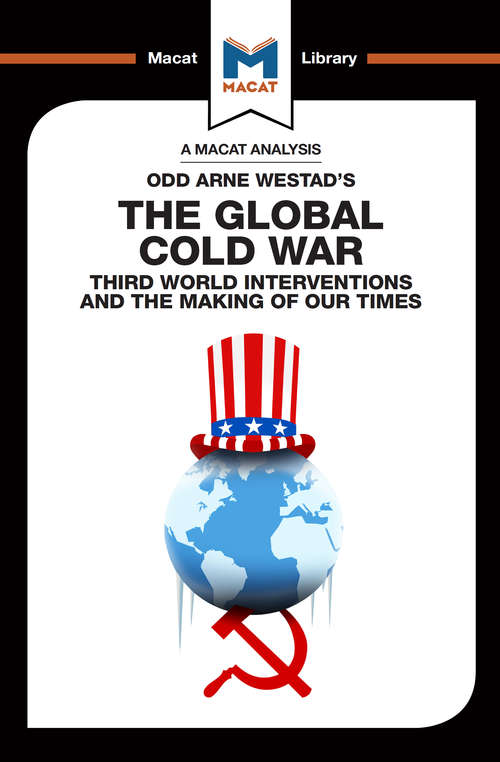 Book cover of The Global Cold War: Third World Interventions And The Making Of Our Times (The Macat Library)