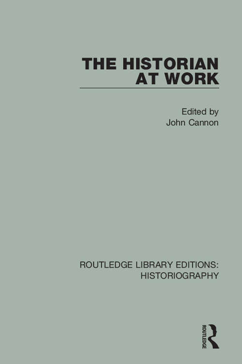 Book cover of The Historian At Work (Routledge Library Editions: Historiography)