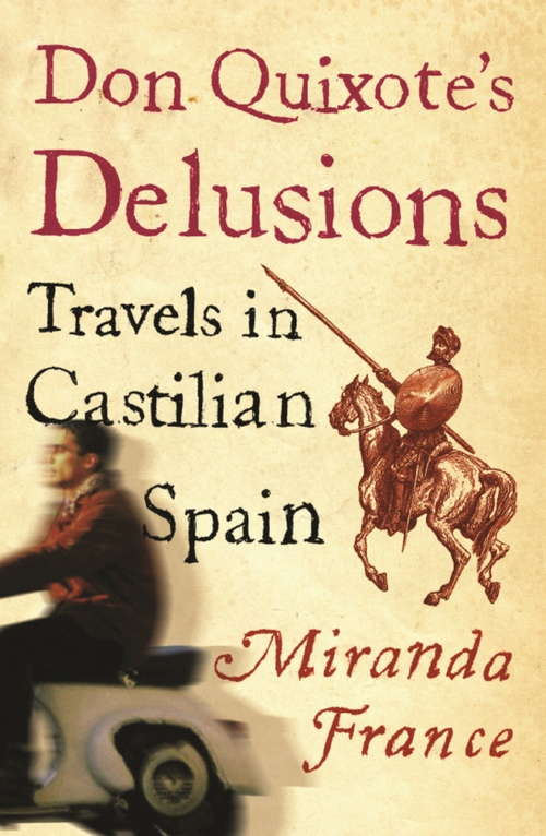 Book cover of Don Quixote's Delusions: Travels in Castilian Spain