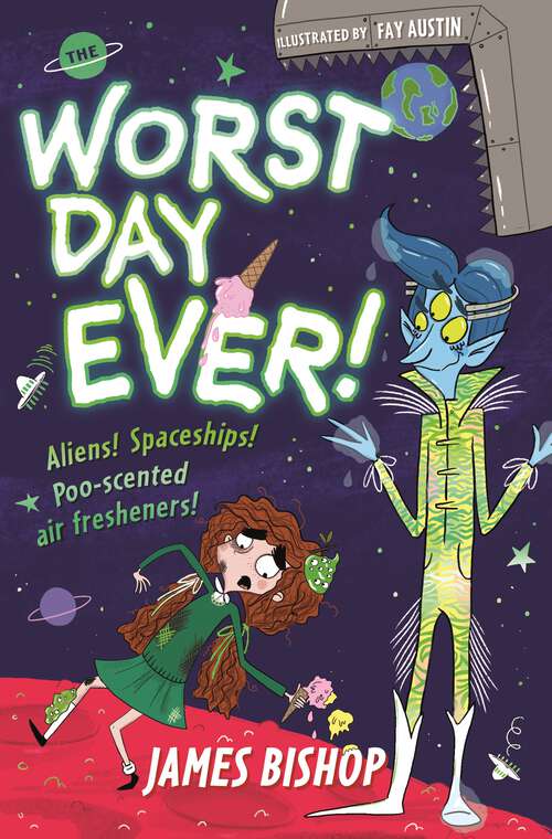 Book cover of The Worst Day Ever!: Aliens! Spaceships! Poo-scented air fresheners!