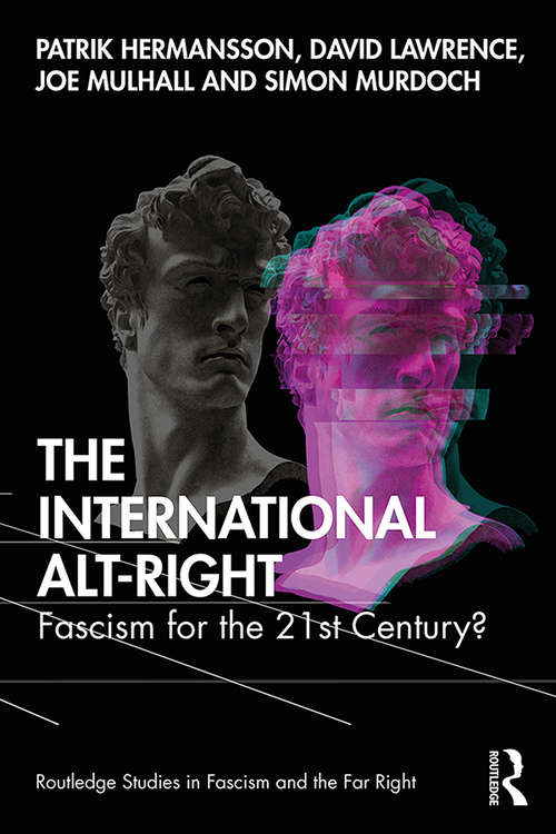 Book cover of The International Alt-Right: Fascism for the 21st Century? (Routledge Studies in Fascism and the Far Right)