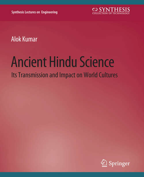 Book cover of Ancient Hindu Science: Its Transmission and Impact on World Cultures (Synthesis Lectures on Engineering)