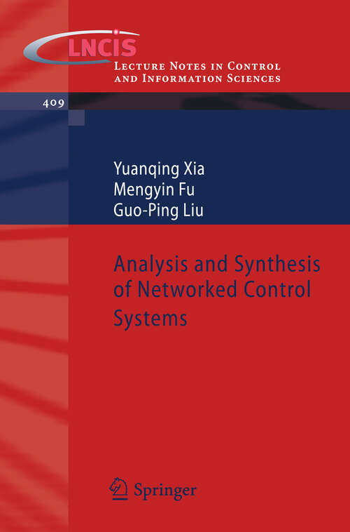 Book cover of Analysis and Synthesis of Networked Control Systems (2011) (Lecture Notes in Control and Information Sciences #409)