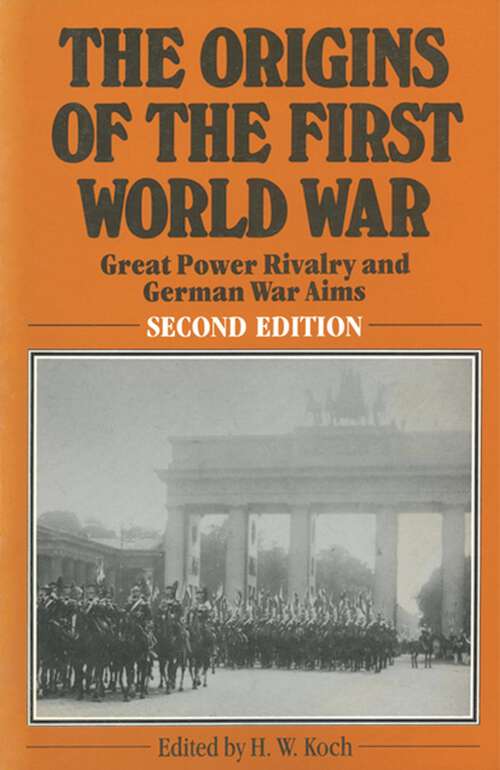 Book cover of The Origins of the First World War: Great Power Rivalry and German War Aims (2nd ed. 1984)