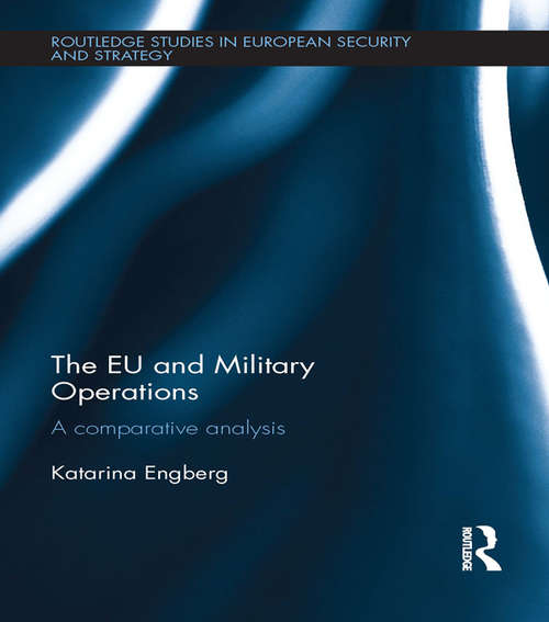 Book cover of The EU and Military Operations: A comparative analysis (Routledge Studies in European Security and Strategy)