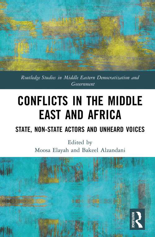 Book cover of Conflicts in the Middle East and Africa: State, Non-State Actors and Unheard Voices (Routledge Studies in Middle Eastern Democratization and Government)