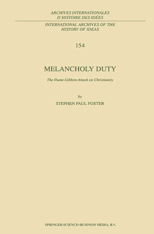 Book cover of Melancholy Duty: The Hume-Gibbon Attack on Christianity (1997) (International Archives of the History of Ideas   Archives internationales d'histoire des idées #154)