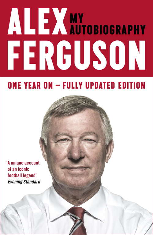Book cover of ALEX FERGUSON My Autobiography: The autobiography of the legendary Manchester United manager