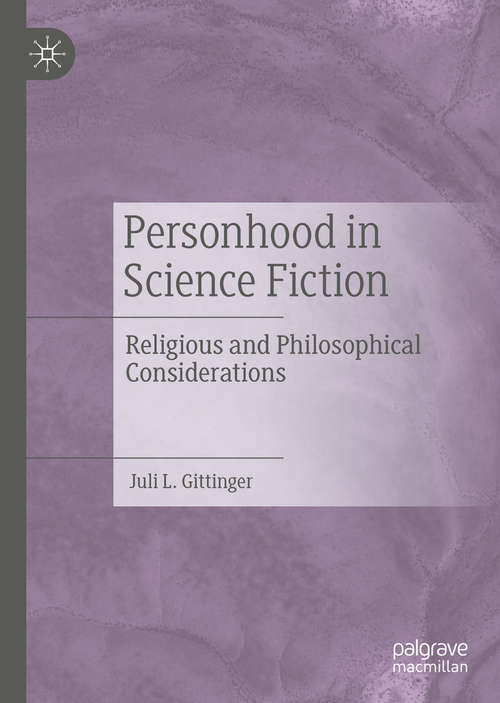 Book cover of Personhood in Science Fiction: Religious and Philosophical Considerations (1st ed. 2019)
