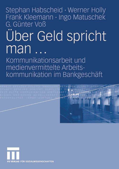 Book cover of Über Geld spricht man ...: Kommunikationsarbeit und medienvermittelte Arbeitskommunikation im Bankgeschäft (2006)