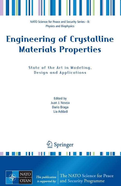 Book cover of Engineering of Crystalline Materials Properties: State of the Art in Modeling, Design and Applications (2008) (NATO Science for Peace and Security Series B: Physics and Biophysics)