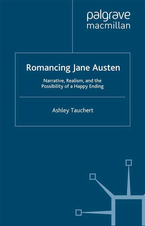 Book cover of Romancing Jane Austen: Narrative, Realism, and the Possibility of a Happy Ending (2005) (Language, Discourse, Society)