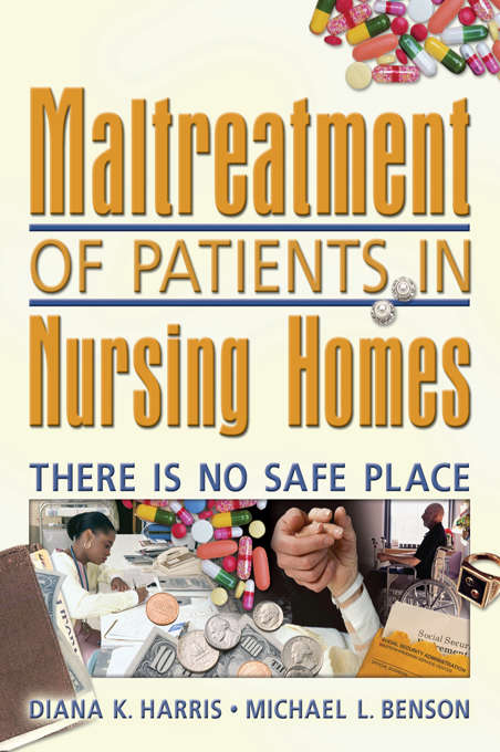 Book cover of Maltreatment of Patients in Nursing Homes: There Is No Safe Place
