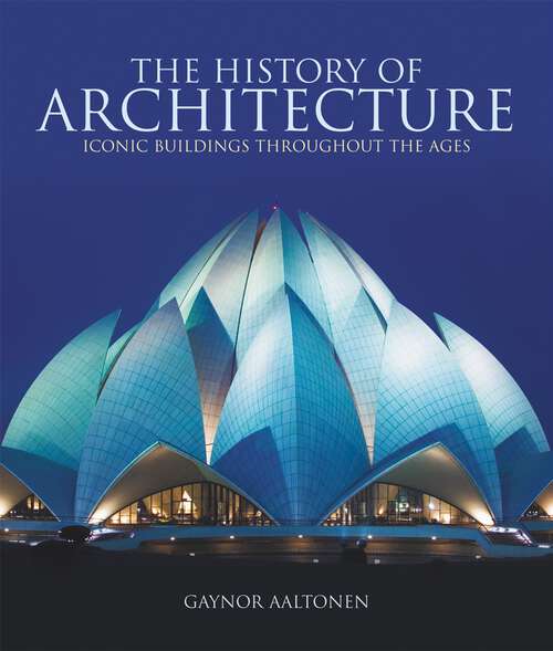 Book cover of The History of Architecture: Iconic Buildings throughout the ages