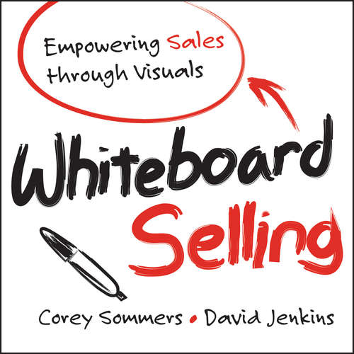Book cover of Whiteboard Selling: Empowering Sales Through Visuals