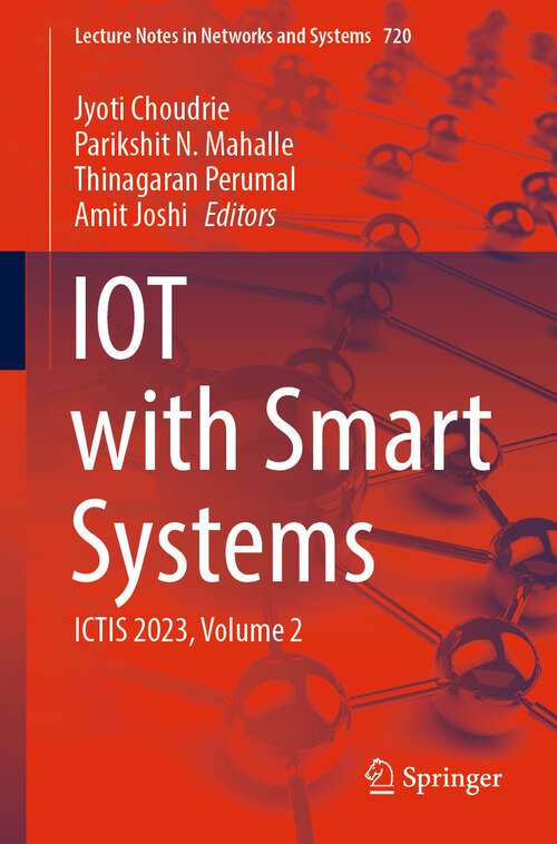 Book cover of IOT with Smart Systems: ICTIS 2023, Volume 2 (1st ed. 2023) (Lecture Notes in Networks and Systems #720)