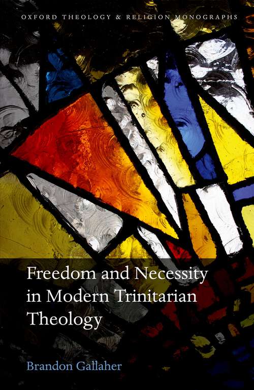 Book cover of Freedom and Necessity in Modern Trinitarian Theology (Oxford Theology and Religion Monographs)