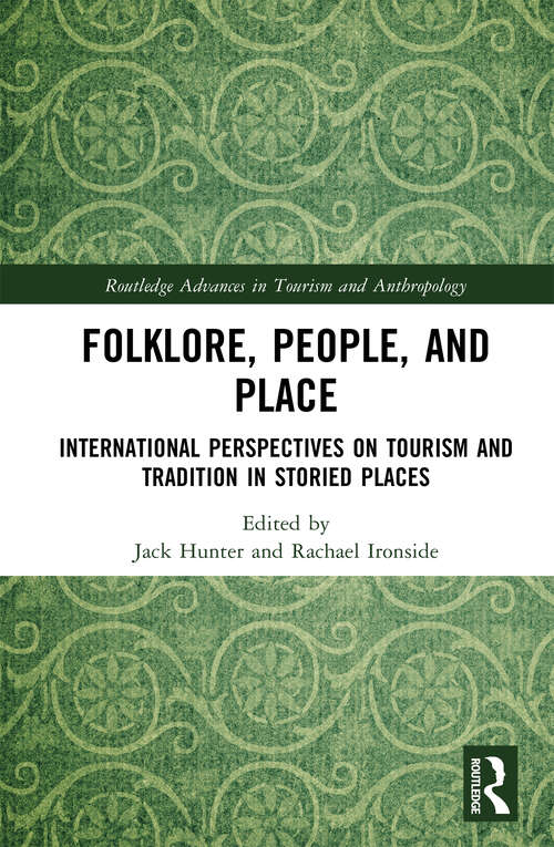 Book cover of Folklore, People, and Places: International Perspectives on Tourism and Tradition in Storied Places (Routledge Advances in Tourism and Anthropology)