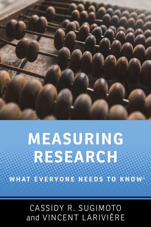 Book cover of Measuring Research: What Everyone Needs to Know® (What Everyone Needs To Know®)