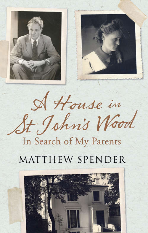 Book cover of A House in St John’s Wood: In Search Of My Parents (ePub edition)