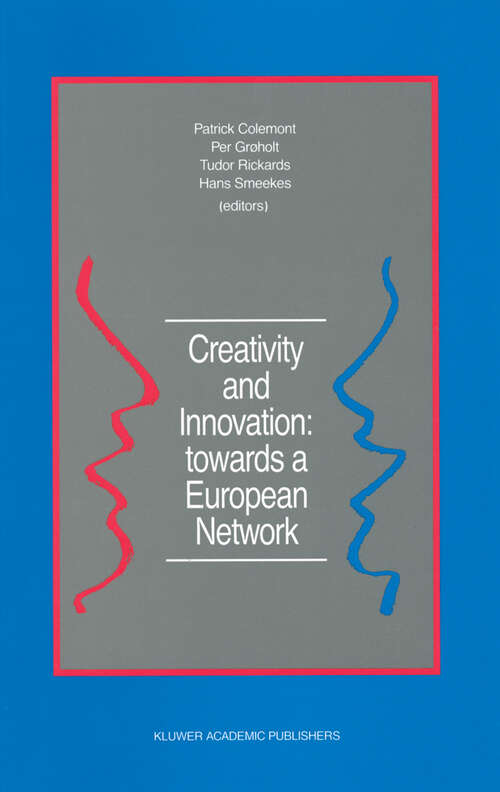 Book cover of Creativity and Innovation: Report of the First European Conference on Creativity and Innovation, ‘Network in Action’, organized by the Netherlands Organization for Applied Scientific Research TNO Delft, The Netherlands, 13–16 December 1987 (1988)