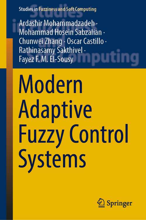 Book cover of Modern Adaptive Fuzzy Control Systems (1st ed. 2023) (Studies in Fuzziness and Soft Computing #421)