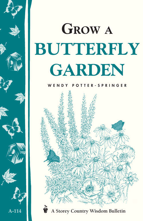 Book cover of Grow a Butterfly Garden: Storey Country Wisdom Bulletin A-114 (Storey Country Wisdom Bulletin)