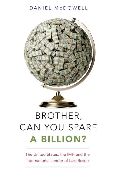 Book cover of Brother, Can You Spare a Billion?: The United States, the IMF, and the International Lender of Last Resort