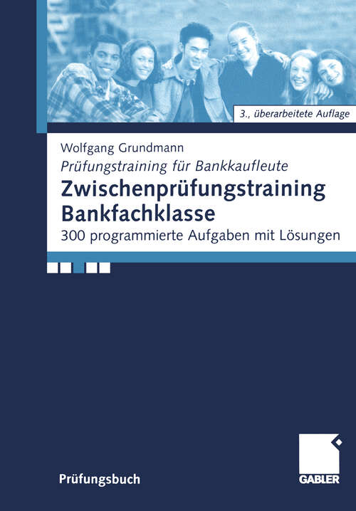 Book cover of Zwischenprüfungstraining Bankfachklasse: 300 programmierte Aufgaben mit Lösungen (3., überarb. Aufl. 2002) (Prüfungstraining für Bankkaufleute)