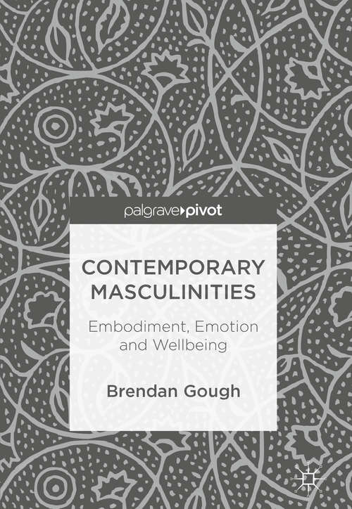 Book cover of Contemporary Masculinities: Embodiment, Emotion and Wellbeing