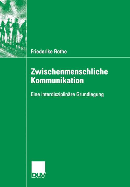 Book cover of Zwischenmenschliche Kommunikation: Eine interdisziplinäre Grundlegung (2006)