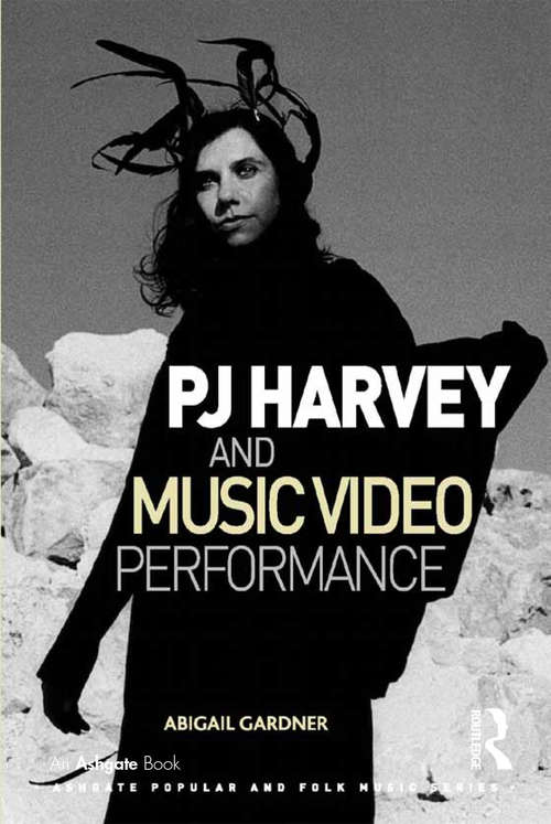Book cover of PJ Harvey and Music Video Performance (Ashgate Popular and Folk Music Series)