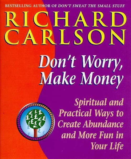 Book cover of Don't Worry Make Money: Spiritual And Practical Ways To Create Abundance And More Fun In Your Life
