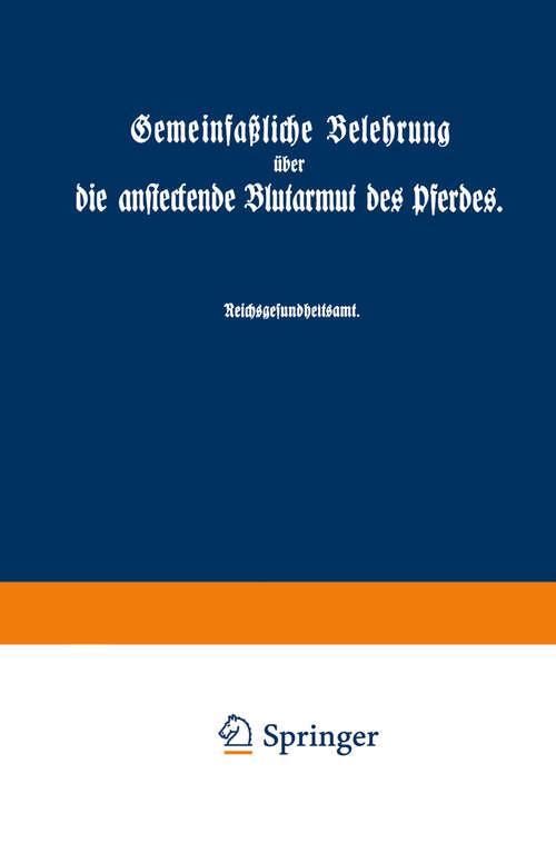 Book cover of Gemeinfaßliche Belehrung über die ansteckende Blutarmut des Pferdes: Reichsgesundheitsamt (1922)