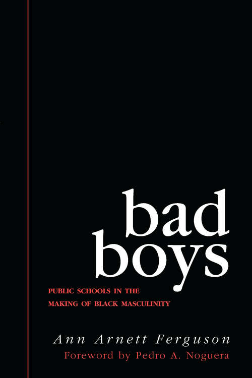 Book cover of Bad Boys: Public Schools in the Making of Black Masculinity (Law, Meaning, And Violence)
