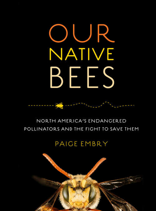 Book cover of Our Native Bees: North America's Endangered Pollinators and the Fight to Save Them