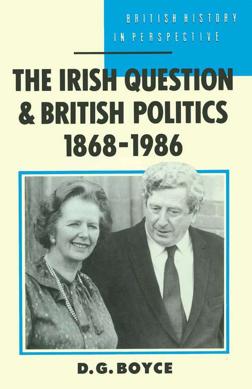 Book cover of The Irish Question and British Politics, 1868–1986 (1st ed. 1988) (British History in Perspective)