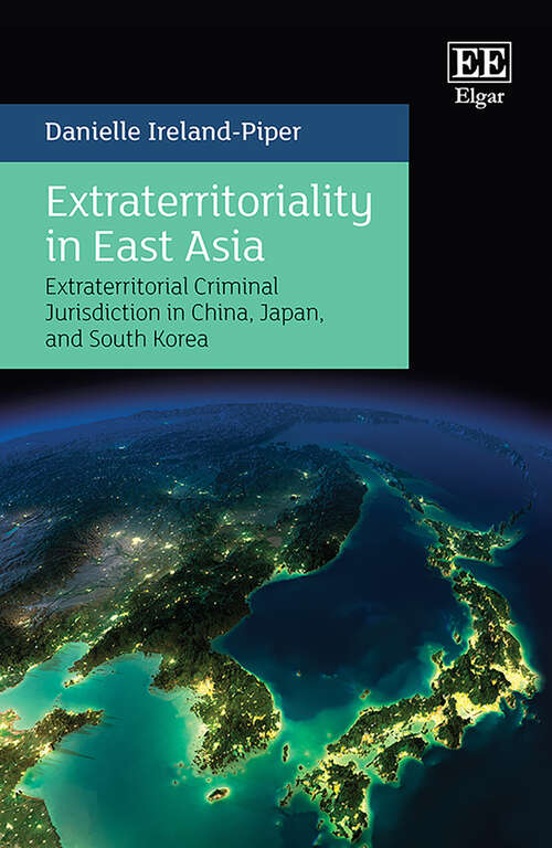 Book cover of Extraterritoriality in East Asia: Extraterritorial Criminal Jurisdiction in China, Japan, and South Korea