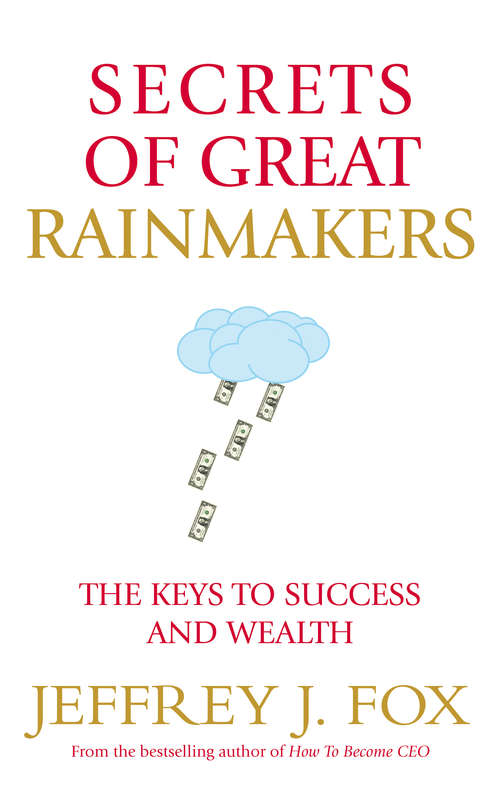 Book cover of Secrets of Great Rainmakers: The Keys to Success and Wealth