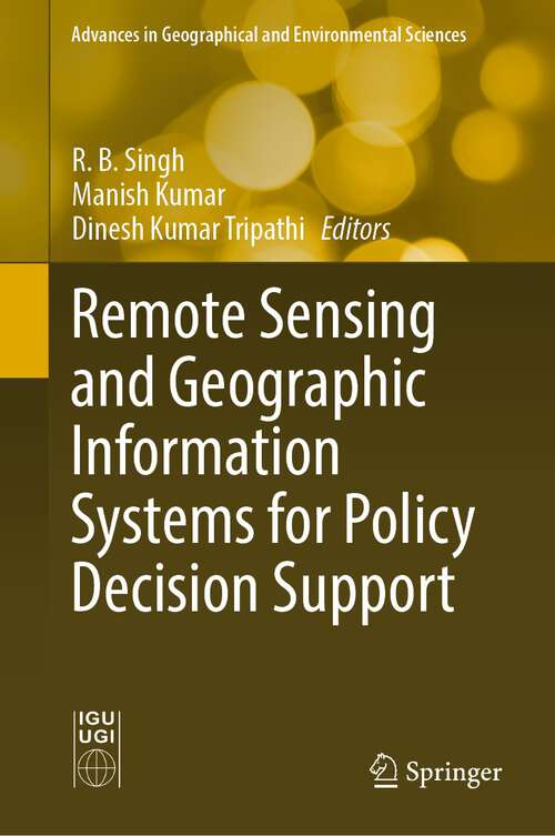 Book cover of Remote Sensing and Geographic Information Systems for Policy Decision Support (1st ed. 2022) (Advances in Geographical and Environmental Sciences)