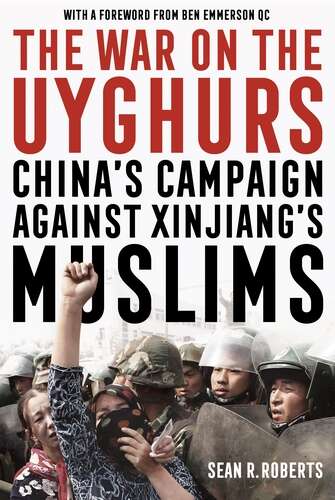 Book cover of The War on the Uyghurs: China's campaign against Xinjiang's Muslims (Princeton Studies In Muslim Politics Ser. #78)