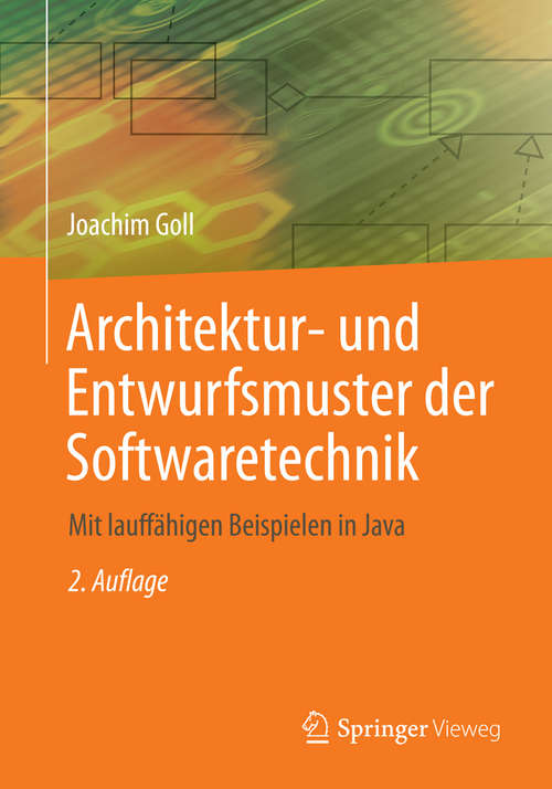 Book cover of Architektur- und Entwurfsmuster der Softwaretechnik: Mit lauffähigen Beispielen in Java (2. Aufl. 2014)