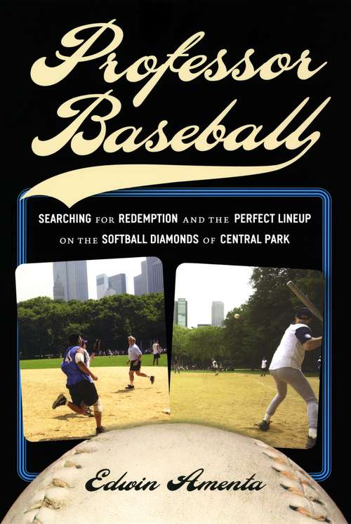 Book cover of Professor Baseball: Searching for Redemption and the Perfect Lineup on the Softball Diamonds of Central Park