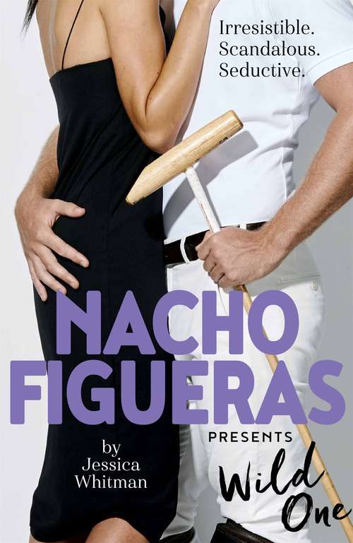 Book cover of Nacho Figueras presents: Wild One (Main) (The Polo Season #2)