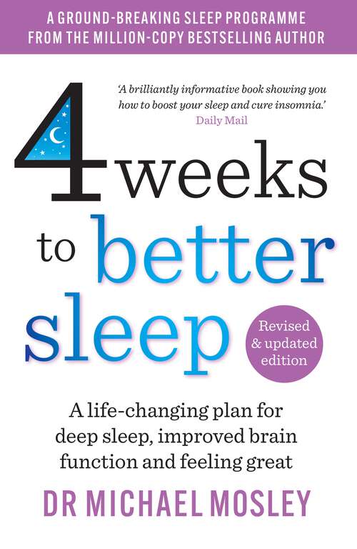 Book cover of 4 Weeks to Better Sleep: A life-changing plan for deep sleep, improved brain function and feeling great